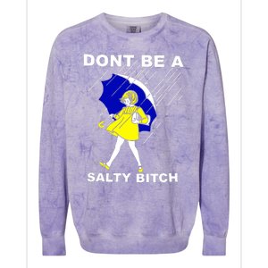 DonT Be A Salty Bitch Colorblast Crewneck Sweatshirt