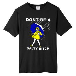 DonT Be A Salty Bitch Tall Fusion ChromaSoft Performance T-Shirt