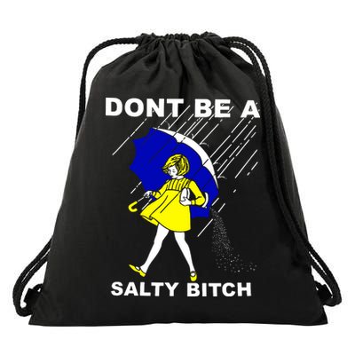 DonT Be A Salty Bitch Drawstring Bag