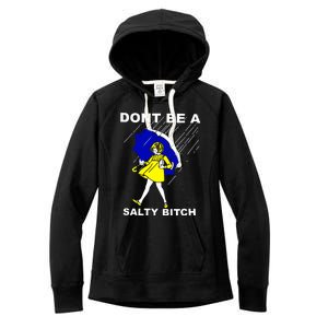 DonT Be A Salty Bitch Women's Fleece Hoodie