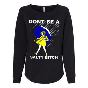 DonT Be A Salty Bitch Womens California Wash Sweatshirt