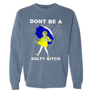 DonT Be A Salty Bitch Garment-Dyed Sweatshirt