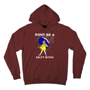 DonT Be A Salty Bitch Hoodie