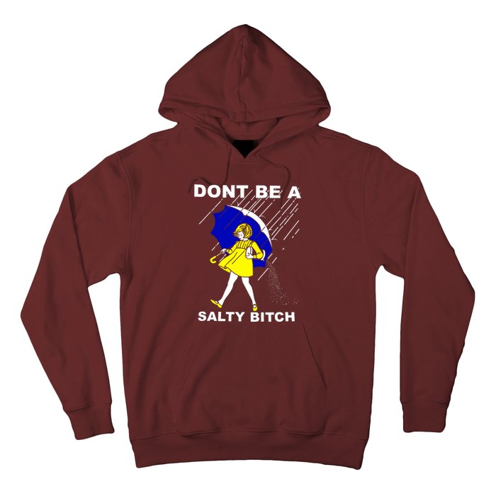 DonT Be A Salty Bitch Hoodie