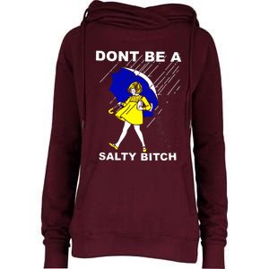 DonT Be A Salty Bitch Womens Funnel Neck Pullover Hood