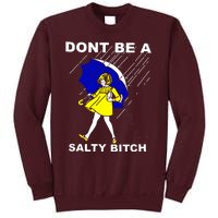 DonT Be A Salty Bitch Tall Sweatshirt