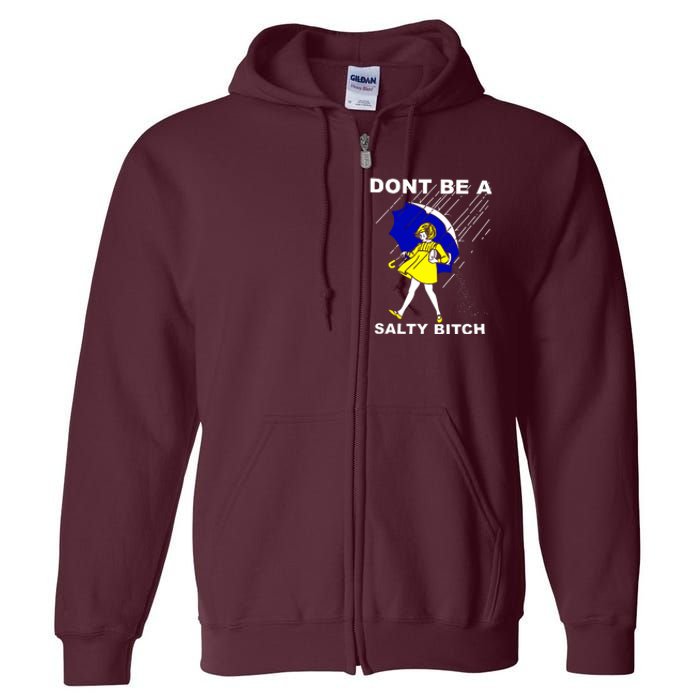 DonT Be A Salty Bitch Full Zip Hoodie