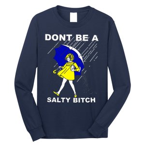 DonT Be A Salty Bitch Long Sleeve Shirt