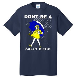 DonT Be A Salty Bitch Tall T-Shirt