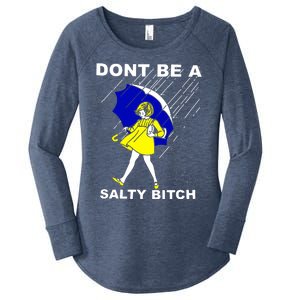 DonT Be A Salty Bitch Women's Perfect Tri Tunic Long Sleeve Shirt