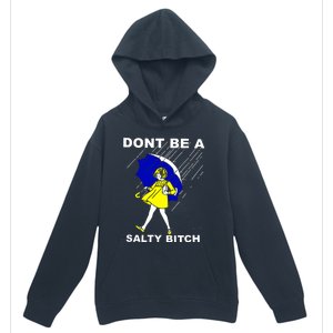 DonT Be A Salty Bitch Urban Pullover Hoodie