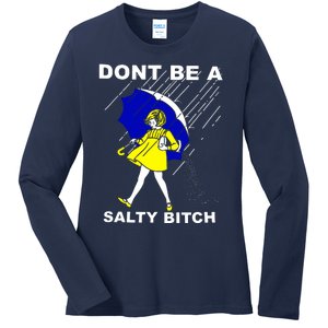 DonT Be A Salty Bitch Ladies Long Sleeve Shirt