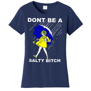 DonT Be A Salty Bitch Women's T-Shirt