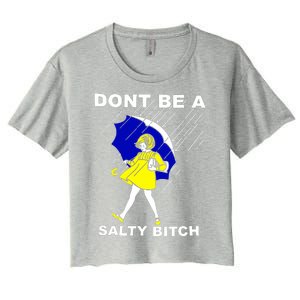 DonT Be A Salty Bitch Women's Crop Top Tee