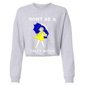 DonT Be A Salty Bitch Cropped Pullover Crew