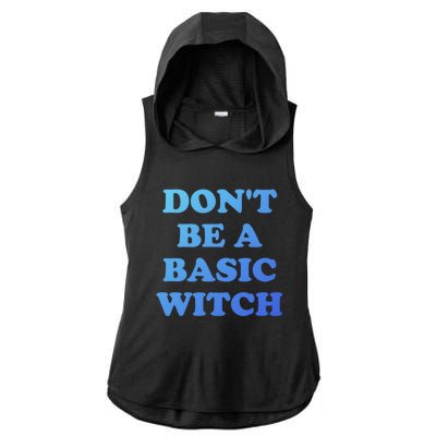 Dont Be A Basic Witch Funny Halloween Funny Gift Ladies PosiCharge Tri-Blend Wicking Draft Hoodie Tank