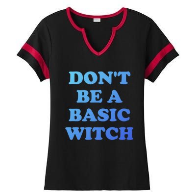 Dont Be A Basic Witch Funny Halloween Funny Gift Ladies Halftime Notch Neck Tee