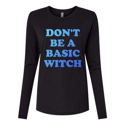 Dont Be A Basic Witch Funny Halloween Funny Gift Womens Cotton Relaxed Long Sleeve T-Shirt