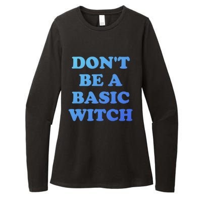 Dont Be A Basic Witch Funny Halloween Funny Gift Womens CVC Long Sleeve Shirt