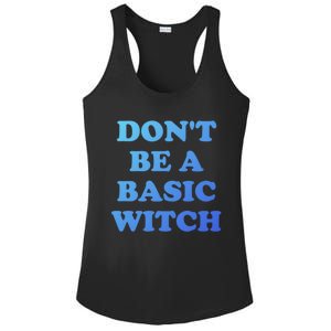 Dont Be A Basic Witch Funny Halloween Funny Gift Ladies PosiCharge Competitor Racerback Tank