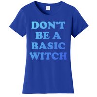 Dont Be A Basic Witch Funny Halloween Funny Gift Women's T-Shirt