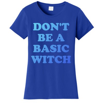 Dont Be A Basic Witch Funny Halloween Funny Gift Women's T-Shirt