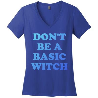 Dont Be A Basic Witch Funny Halloween Funny Gift Women's V-Neck T-Shirt