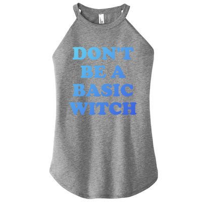 Dont Be A Basic Witch Funny Halloween Funny Gift Women's Perfect Tri Rocker Tank