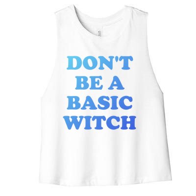 Dont Be A Basic Witch Funny Halloween Funny Gift Women's Racerback Cropped Tank