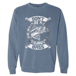 DonT Be A Dumb Bass Fly Bass Fishing Garment-Dyed Sweatshirt