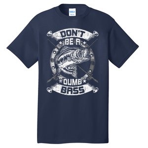 DonT Be A Dumb Bass Fly Bass Fishing Tall T-Shirt