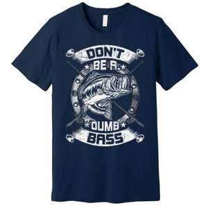 DonT Be A Dumb Bass Fly Bass Fishing Premium T-Shirt