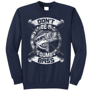 DonT Be A Dumb Bass Fly Bass Fishing Tall Sweatshirt