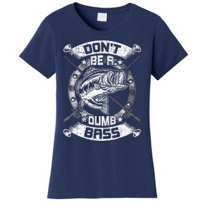 DonT Be A Dumb Bass Fly Bass Fishing Women's T-Shirt