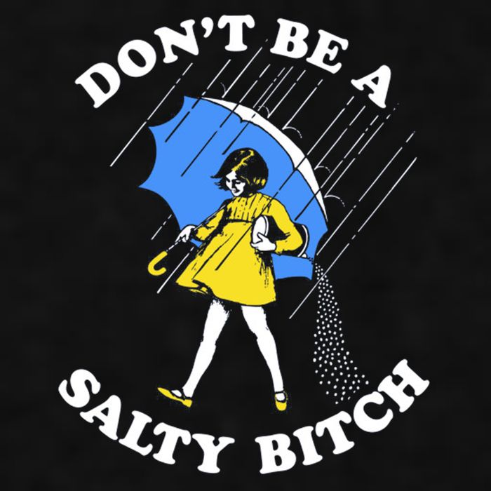 Don't Be A Salty B.i.t.c.h Funny Meme Quote Girl In Rain Ladies PosiCharge Tri-Blend Wicking Tank