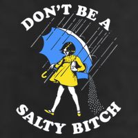 Don't Be A Salty B.i.t.c.h Funny Meme Quote Girl In Rain Cool Comfort Performance Bucket Hat