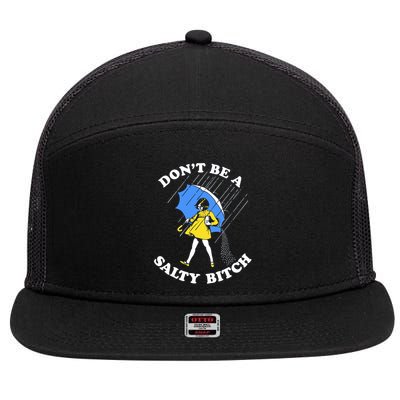 Don't Be A Salty B.i.t.c.h Funny Meme Quote Girl In Rain 7 Panel Mesh Trucker Snapback Hat
