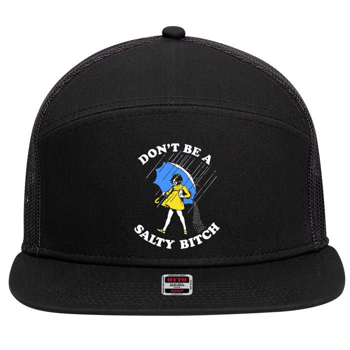 Don't Be A Salty B.i.t.c.h Funny Meme Quote Girl In Rain 7 Panel Mesh Trucker Snapback Hat