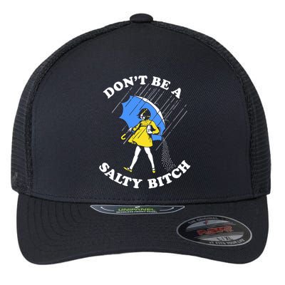 Don't Be A Salty B.i.t.c.h Funny Meme Quote Girl In Rain Flexfit Unipanel Trucker Cap