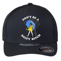 Don't Be A Salty B.i.t.c.h Funny Meme Quote Girl In Rain Flexfit Unipanel Trucker Cap