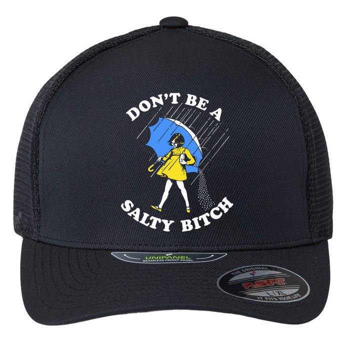 Don't Be A Salty B.i.t.c.h Funny Meme Quote Girl In Rain Flexfit Unipanel Trucker Cap