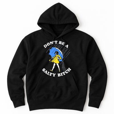 Don't Be A Salty B.i.t.c.h Funny Meme Quote Girl In Rain Hoodie