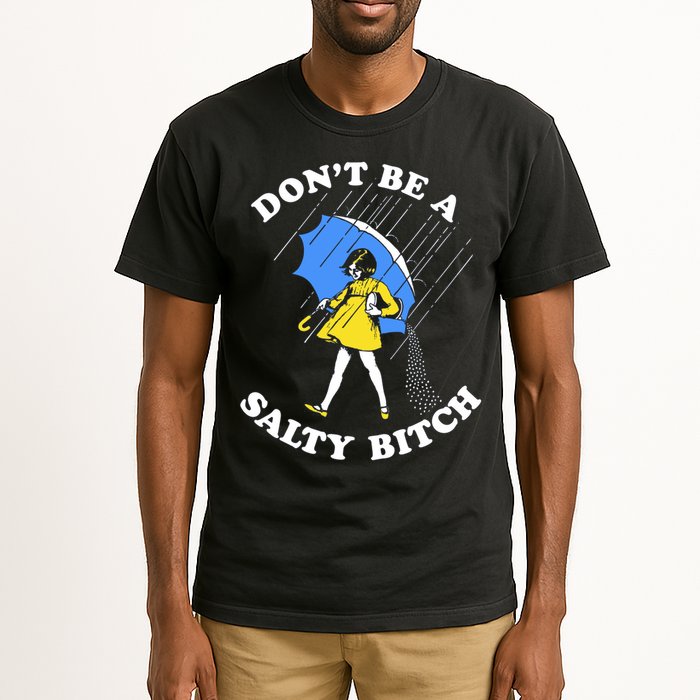 Don't Be A Salty B.i.t.c.h Funny Meme Quote Girl In Rain Tall T-Shirt