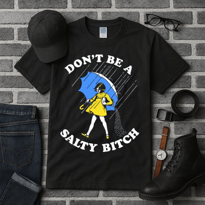 Don't Be A Salty B.i.t.c.h Funny Meme Quote Girl In Rain Tall T-Shirt