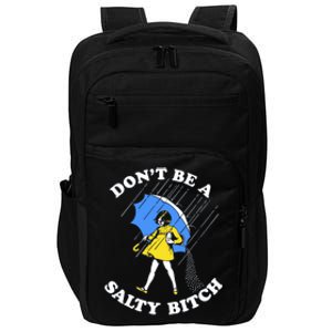 Don't Be A Salty B.i.t.c.h Funny Meme Quote Girl In Rain Impact Tech Backpack