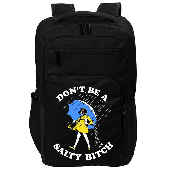 Don't Be A Salty B.i.t.c.h Funny Meme Quote Girl In Rain Impact Tech Backpack