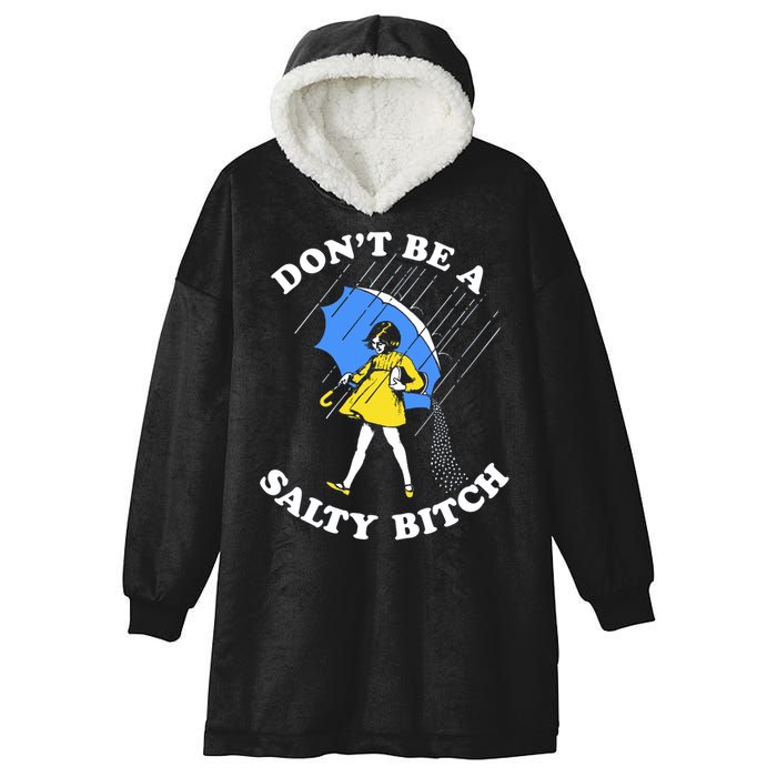Don't Be A Salty B.i.t.c.h Funny Meme Quote Girl In Rain Hooded Wearable Blanket