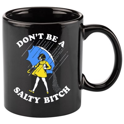 Don't Be A Salty B.i.t.c.h Funny Meme Quote Girl In Rain 11oz C Handle Ceramic Mug