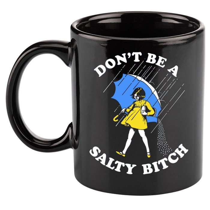 Don't Be A Salty B.i.t.c.h Funny Meme Quote Girl In Rain 11oz C Handle Ceramic Mug