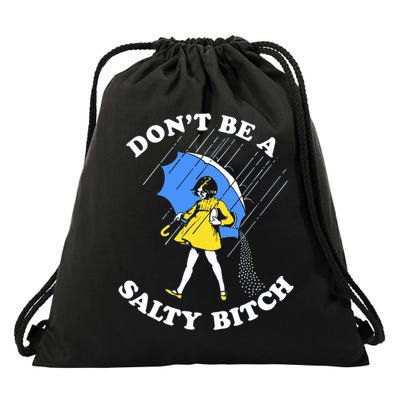 Don't Be A Salty B.i.t.c.h Funny Meme Quote Girl In Rain Drawstring Bag